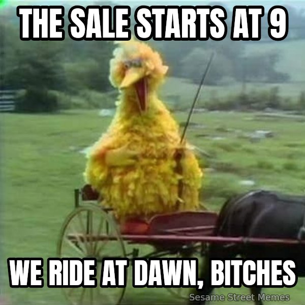We Ride At Dawn meme: The sale starts at 9 / We ride at dawn, bitches