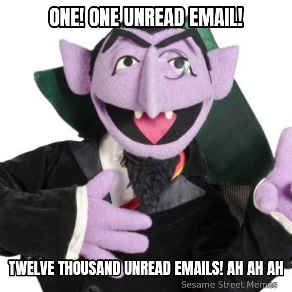 The Count meme: ONE! One unread email! / TWELVE THOUSAND unread emails! AH AH AH